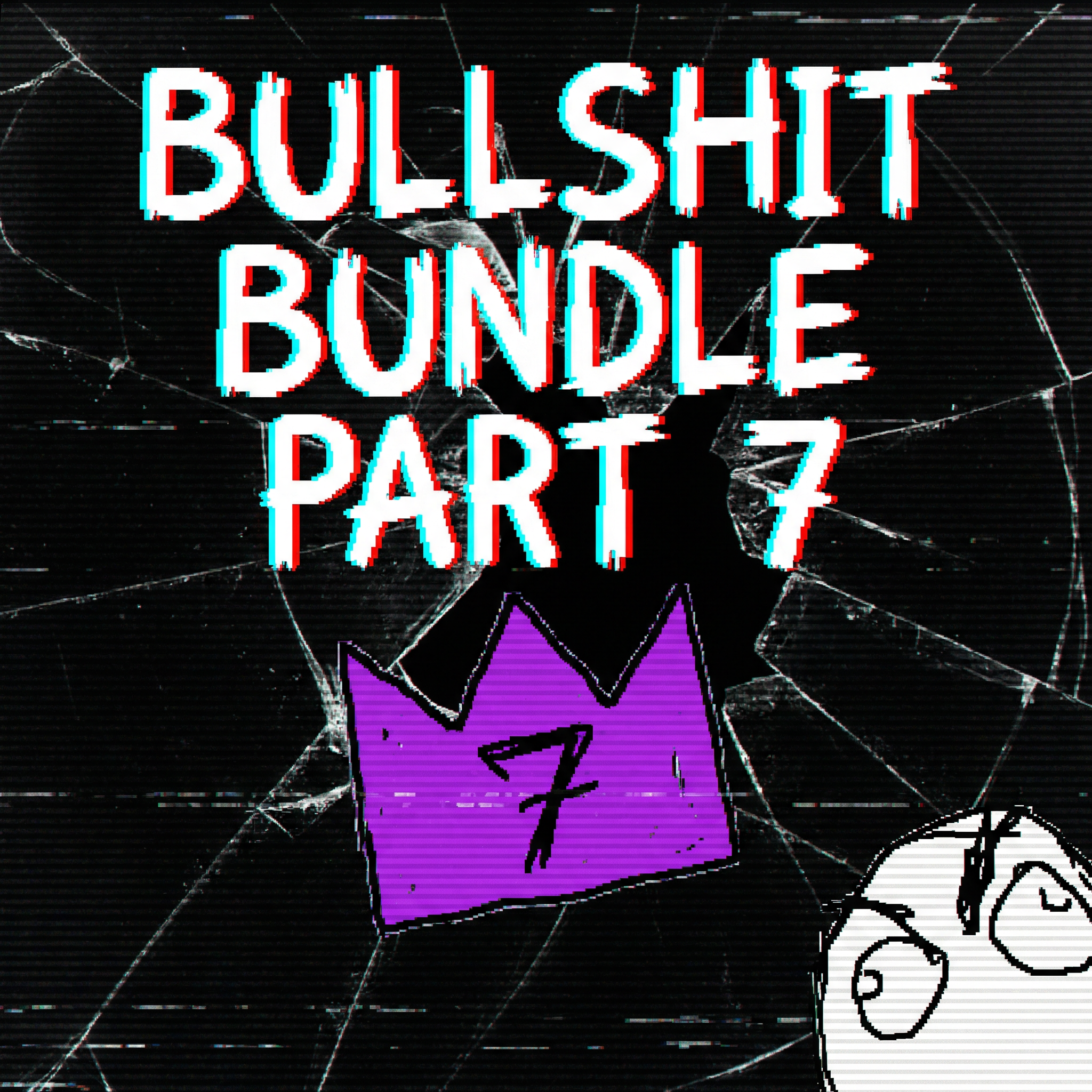 BULLSHIT BUNDLE PART 7