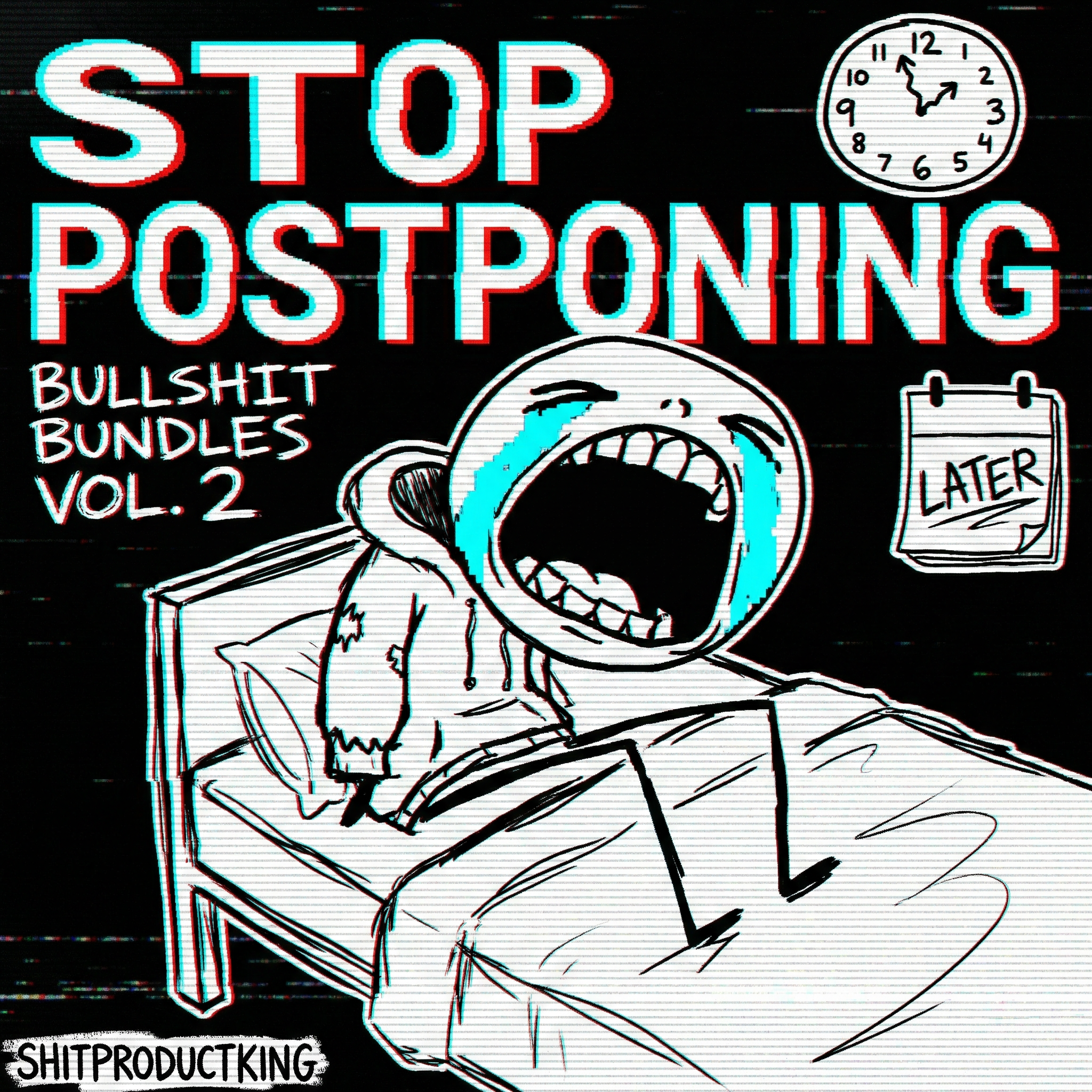 STOP POSTPONING EVERYTHING